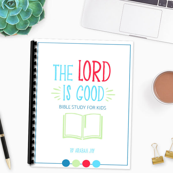 The LORD is Good: A 30-Day Bible Study for Kids {34-Page Printable Bible Study Journal}